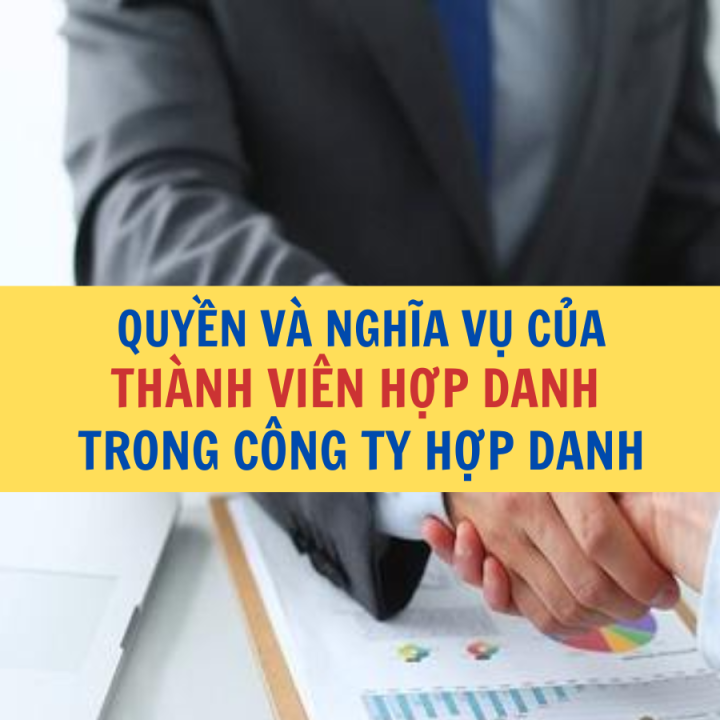 Quyền và nghĩa vụ của thành viên hợp danh trong công ty hợp danh? - Công ty Luật Thuận Đức